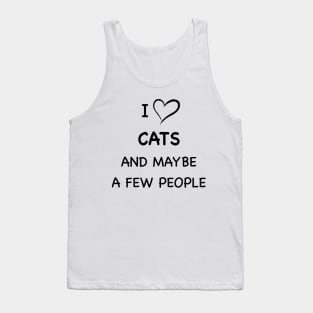 I Love Cats and Maybe and maybe a few people Tank Top